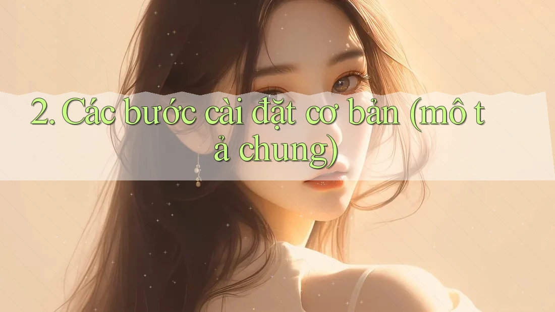 2. Các bước cài đặt cơ bản (mô tả chung)