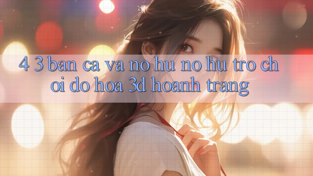 4. 3. Bắn Cá Và Nổ Hũ (Nổ hũ Trò chơi) - Đồ Họa 3D Hoành Tráng 4. 3. Bắn Cá Và Nổ Hũ (Nổ hũ Trò chơi) - Đồ Họa 3D Hoành Tráng