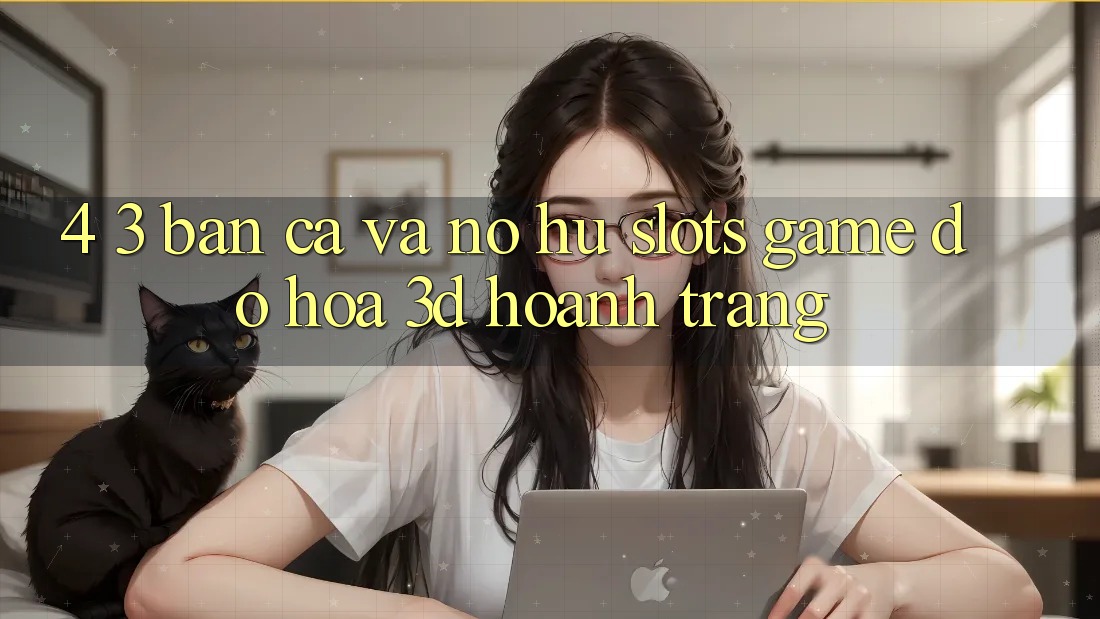 4. 3. Bắn Cá Và Nổ Hũ (Slots Game) - Đồ Họa 3D Hoành Tráng 4. 3. Bắn Cá Và Nổ Hũ (Slots Game) - Đồ Họa 3D Hoành Tráng