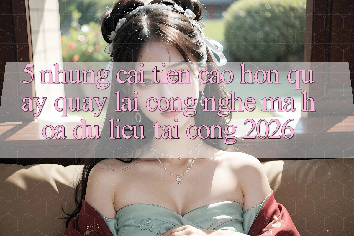 5. Những Cải Tiến Cao hơn Quay quay lại Công Nghệ Mã hóa dữ liệu Tại Cổng 2026 5. Những Cải Tiến Cao hơn Quay quay lại Công Nghệ Mã hóa dữ liệu Tại Cổng 2026