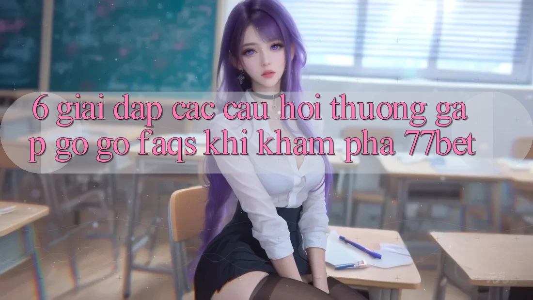 6. Giải Đáp Các Câu Hỏi Thường Gặp gỡ gỡ (FAQs) Khi Khám phá 77bet 6. Giải Đáp Các Câu Hỏi Thường Gặp gỡ gỡ (FAQs) Khi Khám phá 77bet