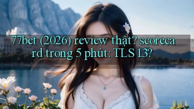 77bet (2026) review thật scorecard trong 5 phút TLS 1.3