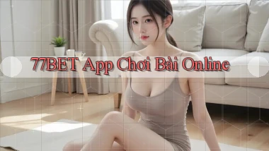 77bet app chơi bài online