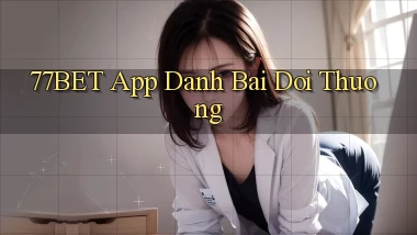 77bet app đánh bài đổi thưởng