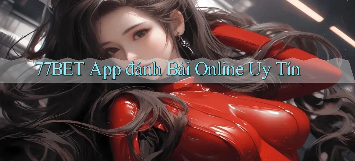 77bet app đánh bài online uy tín