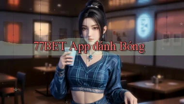 77bet app đánh bóng