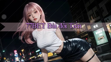 77bet bài đổi tiền