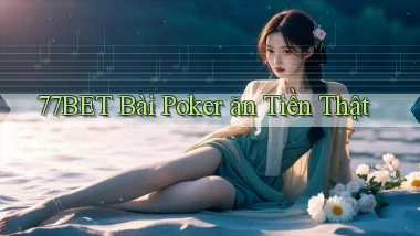 77bet bài poker ăn tiền thật