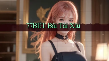77bet bài tài xỉu