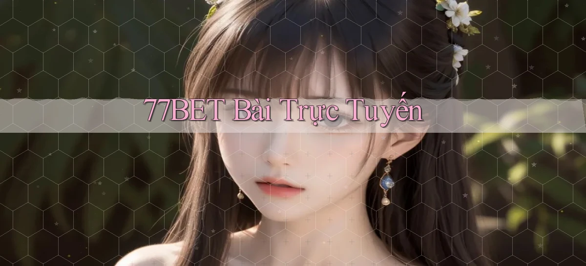 77bet bài trực tuyến