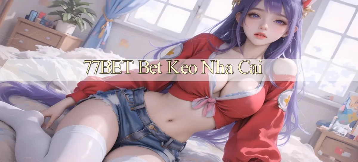 77bet bet keo nha cai