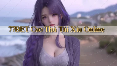 77bet  cao thủ tài xỉu online