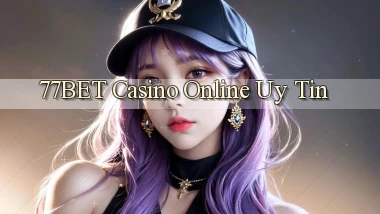 77bet casino online uy tín