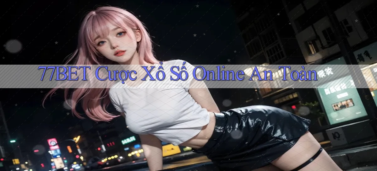 77bet  cược xổ số online an toàn