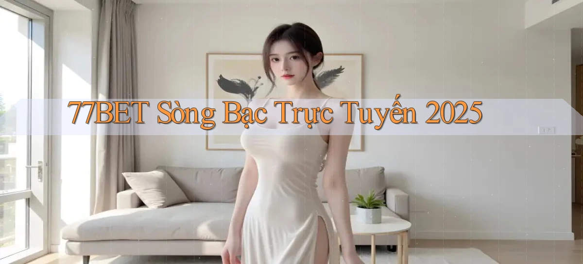 77bet  sòng bạc trực tuyến 2025