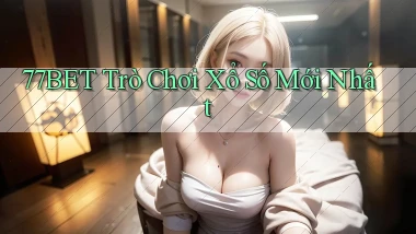 77bet  trò chơi xổ số mới nhất