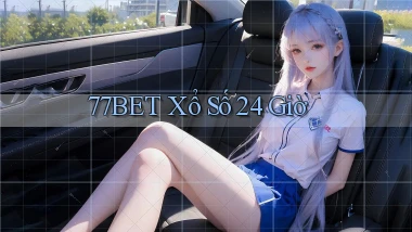 77bet xổ số 24 giờ