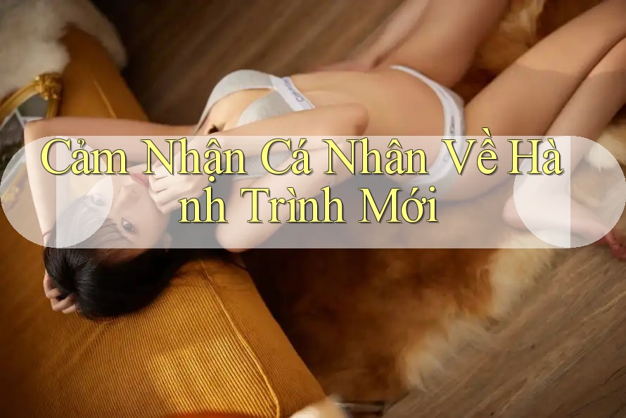 Cảm Nhận Cá Nhân Về Hành Trình Mới