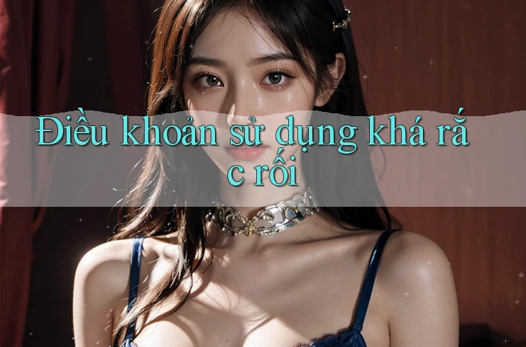 Điều khoản sử dụng khá rắc rối
