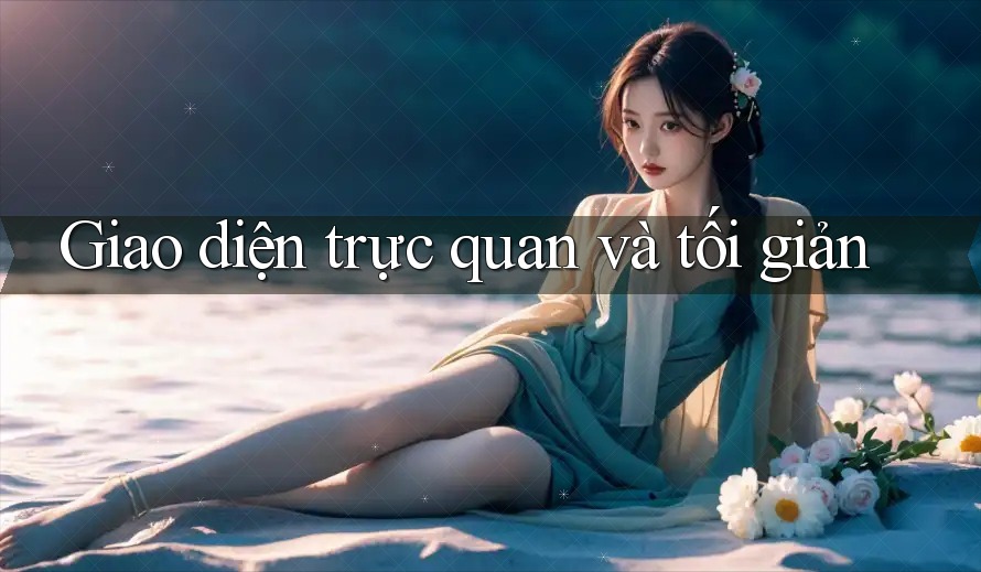 Giao diện trực quan và tối giản Giao diện trực quan và tối giản