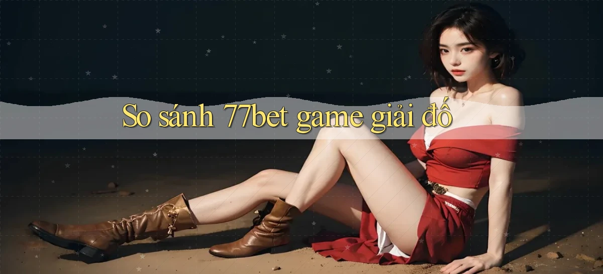 So sánh 77bet game giải đố