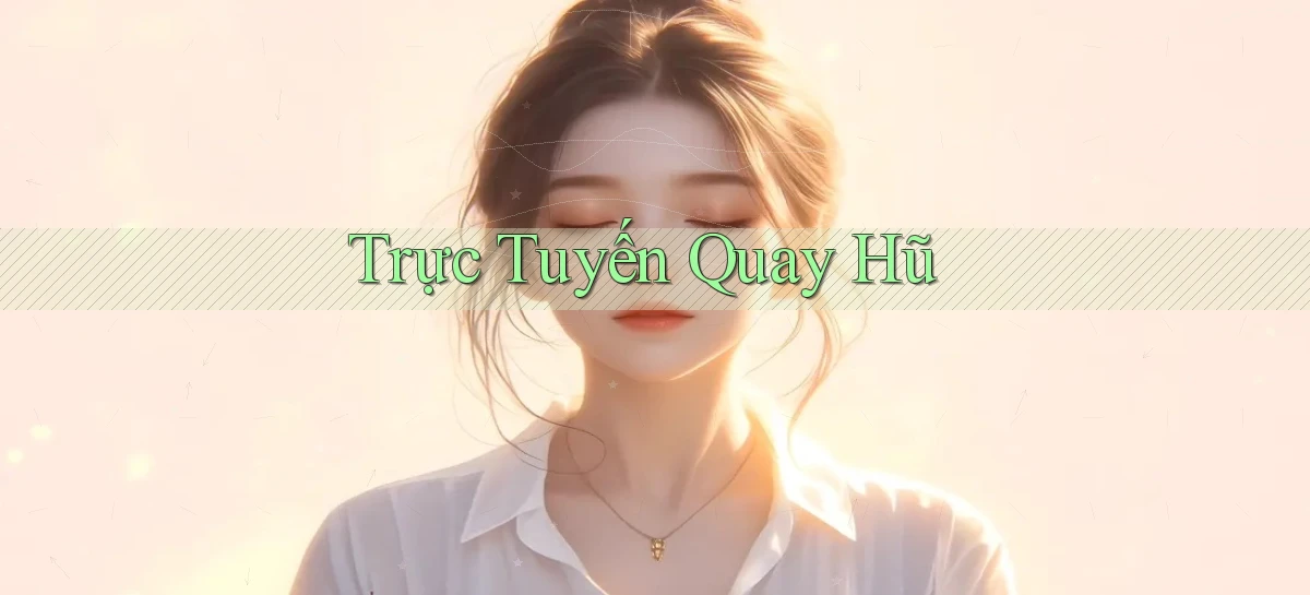 Trực tuyến Quay hũ
