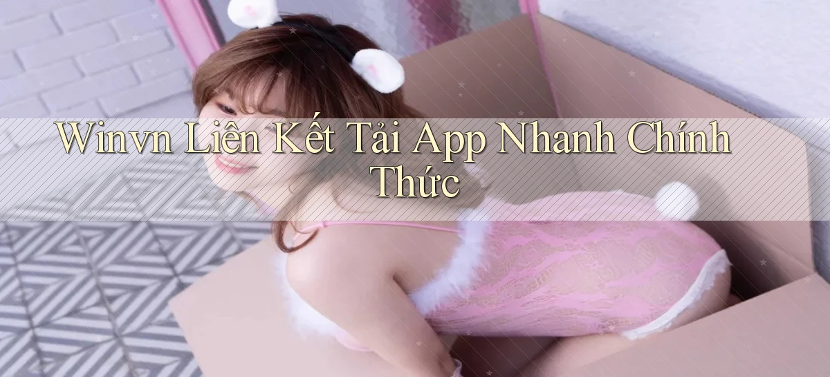 winvn  liên kết tải app nhanh chính thức